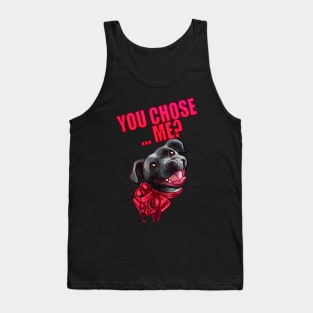 YOU CHOSE ME ? GREY BLACK STAFFY PINK CARD Tank Top